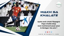 Après avoir choisi l’Espagne Pape Cheikh Diop veut maintenant jouer pour le Sénégal. Vos avis ?
