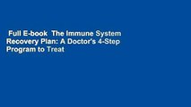 Full E-book  The Immune System Recovery Plan: A Doctor's 4-Step Program to Treat Autoimmune
