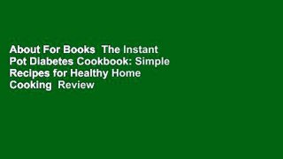 About For Books  The Instant Pot Diabetes Cookbook: Simple Recipes for Healthy Home Cooking  Review