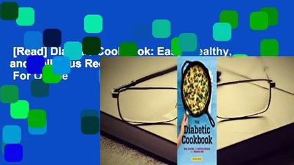 [Read] Diabetic Cookbook: Easy, Healthy, and Delicious Recipes for a Diabetes Diet  For Online