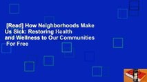 [Read] How Neighborhoods Make Us Sick: Restoring Health and Wellness to Our Communities  For Free
