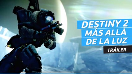 Destiny 2: Más Allá de la Luz – Nuevo tráiler