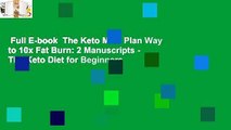 Full E-book  The Keto Meal Plan Way to 10x Fat Burn: 2 Manuscripts - The Keto Diet for Beginners