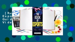 [Read] The Book of Esports: The Definitive Guide to Competitive Video Games Complete