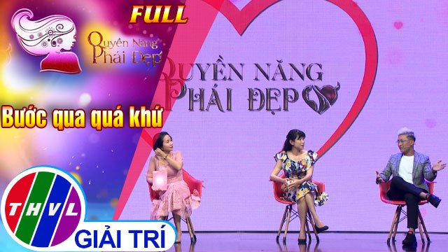 Quyền năng phái đẹp FULL: Bước qua quá khứ