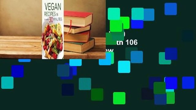 Full version Vegan Recipes in 30 Minutes: A Vegan Cookbook with 106 Quick & Easy Recipes Review