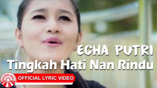 Echa Putri - Tingkah Hati Nan Rindu [Official Lyric Video HD]