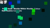 Full E-book  Worlds Within Worlds: Colour New Realms Complete