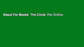 About For Books  The Circle  For Online