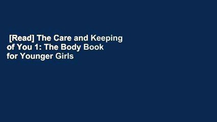 [Read] The Care and Keeping of You 1: The Body Book for Younger Girls  For Online