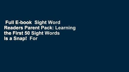 Full E-book  Sight Word Readers Parent Pack: Learning the First 50 Sight Words Is a Snap!  For