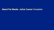 About For Books  Julius Caesar Complete