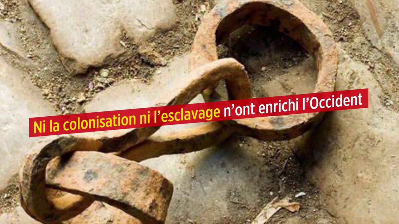 Ni la colonisation ni l’esclavage n’ont enrichi l’Occident
