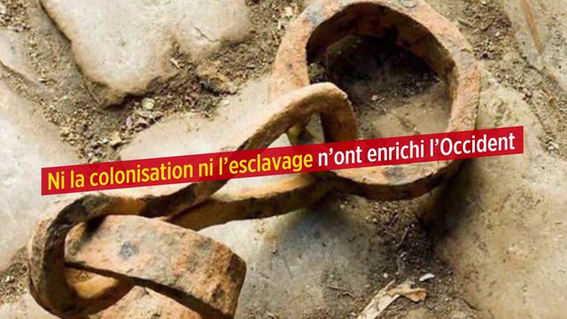 Ni la colonisation ni l’esclavage n’ont enrichi l’Occident