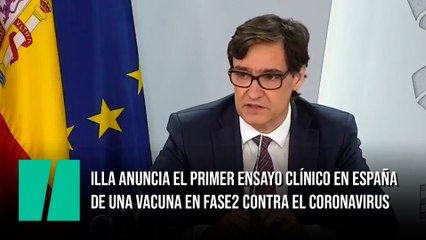 Illa anuncia el primer ensayo clínico en España de una vacuna en fase2 contra el coronavirus