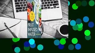 Full version  Fruit Infused Water: 98 Delicious Recipes for Your Fruit Infuser Water Pitcher  For