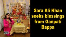Sara Ali Khan seeks blessings from Ganpati Bappa