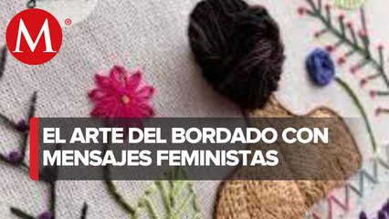Galia se manifiesta contra violencia de género bordando diseños con mensaje feminista