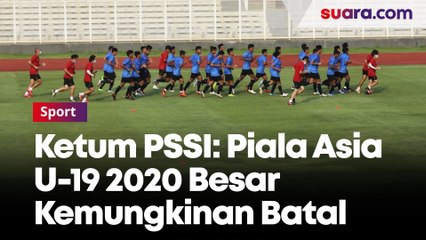 Ketum PSSI: Piala Asia U-19 2020 Besar Kemungkinan Batal