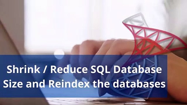 Shrink Reduce SQL Database Size and Reindex the databases