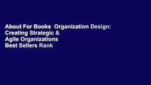 About For Books  Organization Design: Creating Strategic & Agile Organizations  Best Sellers Rank
