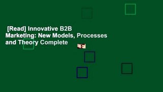 [Read] Innovative B2B Marketing: New Models, Processes and Theory Complete