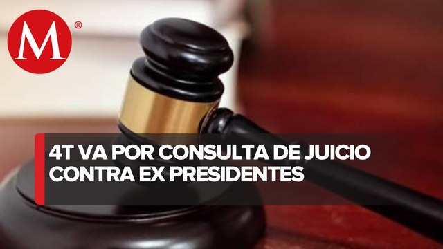 Diputados de la 4T van por consulta y firmas para juzgar a ex presidentes