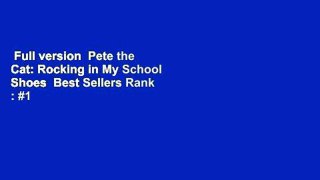 Full version  Pete the Cat: Rocking in My School Shoes  Best Sellers Rank : #1