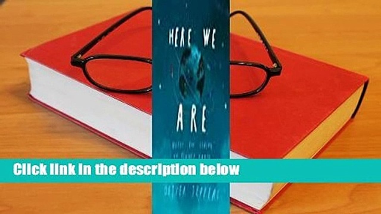 [Read] Here We Are: Notes for Living on Planet Earth  For Online