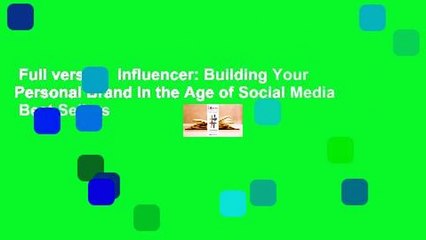 Full version  Influencer: Building Your Personal Brand in the Age of Social Media  Best Sellers