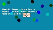 About For Books  Wild and Free: A Hope-Filled Anthem for the Woman Who Feels She is Both Too Much