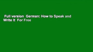 Full version  German: How to Speak and Write It  For Free