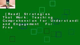 [Read] Strategies That Work: Teaching Comprehension for Understanding and Engagement  For Free