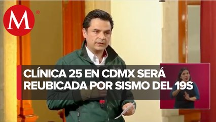 La clínica 25 se está reubicando tras el sismo de septiembre: Zoé Robledo