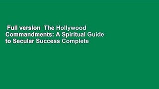 Full version  The Hollywood Commandments: A Spiritual Guide to Secular Success Complete