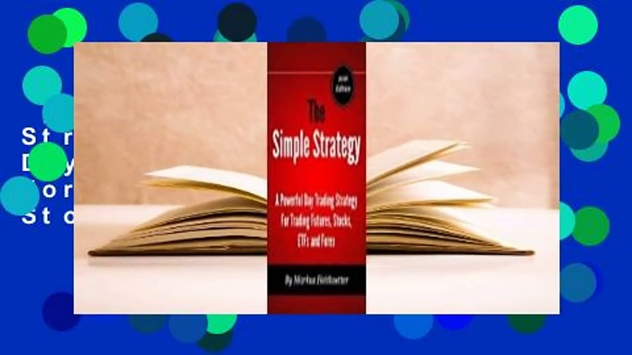 [Read] The Simple Strategy – A Powerful Day Trading Strategy For Trading Futures, Stocks, ETFs