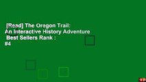 [Read] The Oregon Trail: An Interactive History Adventure  Best Sellers Rank : #4