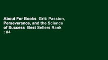 About For Books  Grit: Passion, Perseverance, and the Science of Success  Best Sellers Rank : #4