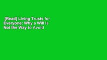 [Read] Living Trusts for Everyone: Why a Will Is Not the Way to Avoid Probate, Protect Heirs, and