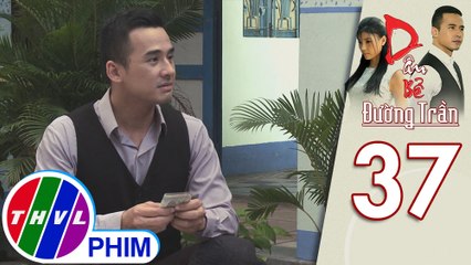 Dâu bể đường trần - Tập 37[3]: Ông Ba Trị bắt đầu có cảm tình với Linh nhờ sự chân thành của anh