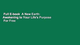 Full E-book  A New Earth: Awakening to Your Life's Purpose  For Free