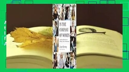 About For Books  In the Company of Women: Inspiration and Advice from over 100 Makers, Artists,