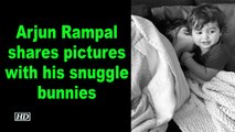 Arjun Rampal shares pictures with his snuggle bunnies