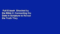 Full E-book  Shocked by the Bible 2: Connecting the Dots in Scripture to Reveal the Truth They