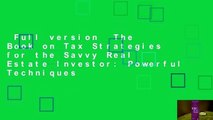 Full version  The Book on Tax Strategies for the Savvy Real Estate Investor: Powerful Techniques