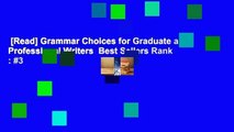 [Read] Grammar Choices for Graduate and Professional Writers  Best Sellers Rank : #3