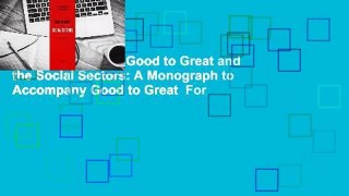 About For Books  Good to Great and the Social Sectors: A Monograph to Accompany Good to Great  For