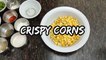 Tasty and Easy Crispy Corns - Fried Crispy Corns Starters - Rajwansh Kitchen