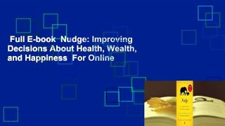 Full E-book  Nudge: Improving Decisions About Health, Wealth, and Happiness  For Online