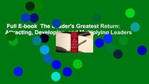 Full E-book  The Leader's Greatest Return: Attracting, Developing, and Multiplying Leaders